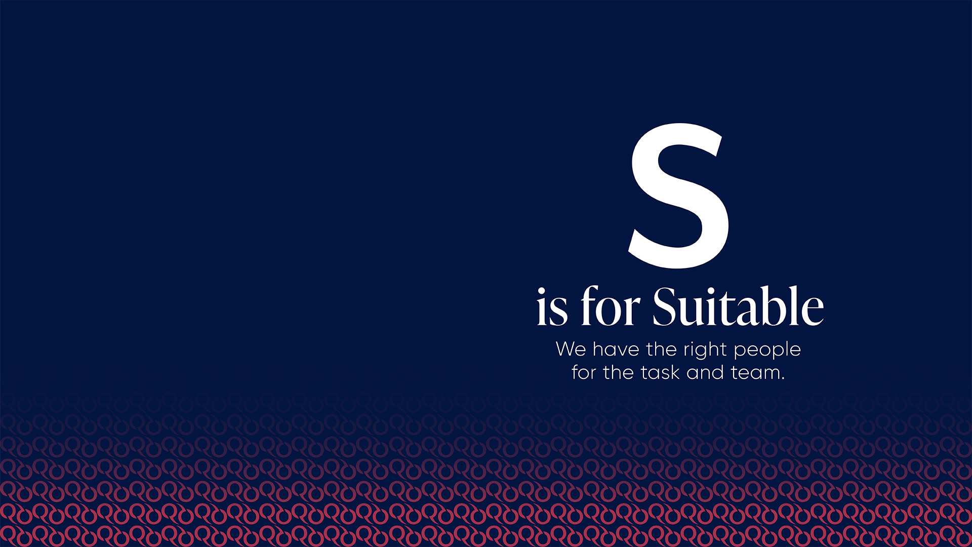 What does SQEP stand for? 'S is for Suitable' - We have the right people for the task and team.